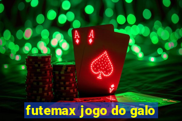 futemax jogo do galo